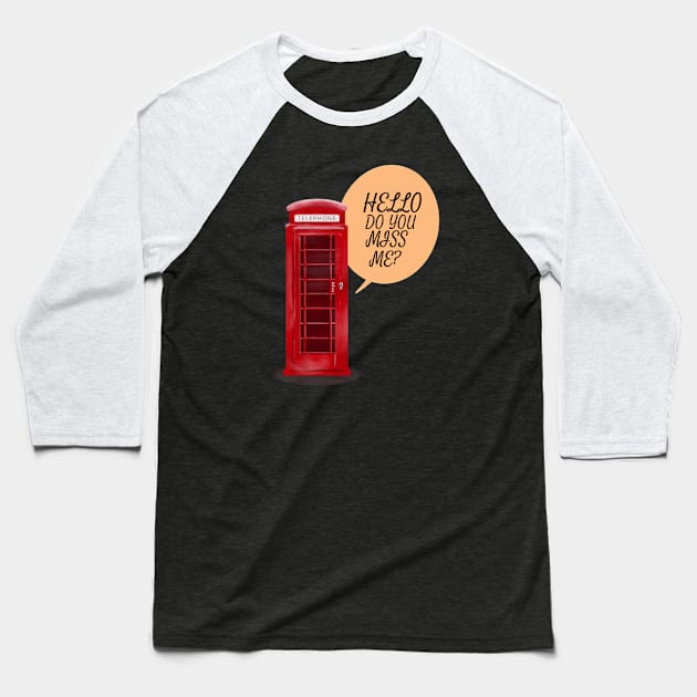 Phone Box: Do You Miss Me Baseball T-Shirt by MofisART